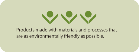 Products made with materials and processes that are as environmentally friendly as possible.